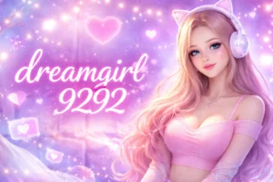 dreamgirl9292 – Der digitale Mythos hinter einem geheimnisvollen Namen